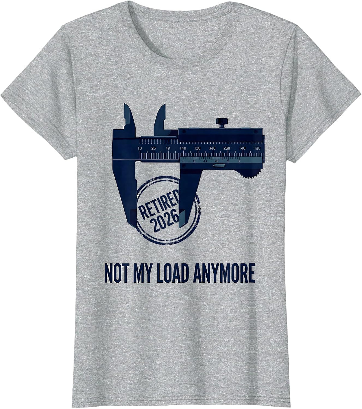 Women's Retired 2026 Not My Load Anymore Funny Retirement Gift T-Shirt - Heather Grey