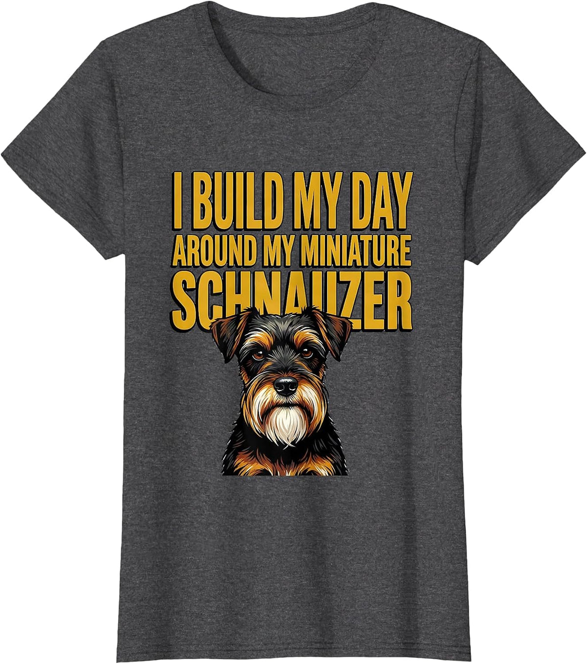 Women's I Build My Day Around My Miniature Schnauzer Dog Lover T-Shirt - Dark Heather Grey
