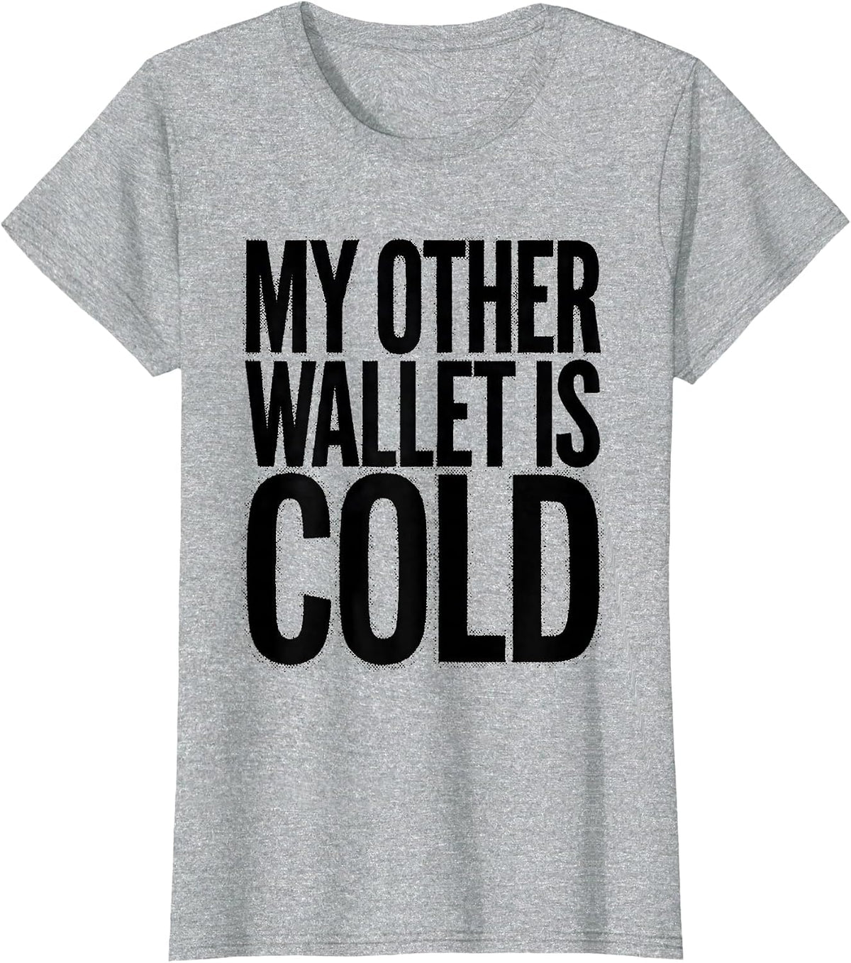 My Other Wallet Is Cold Bitcoin Crypto Design T-Shirt - Heather Grey