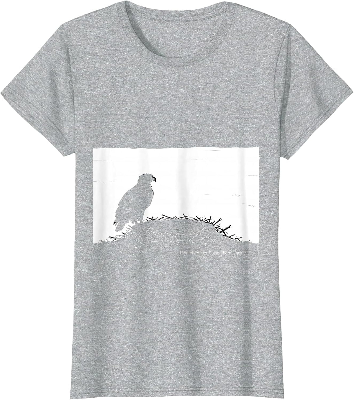 I Watched Her Raise Them, Jackie Memorial Bald Eagle Tribute T-Shirt - Heather Grey