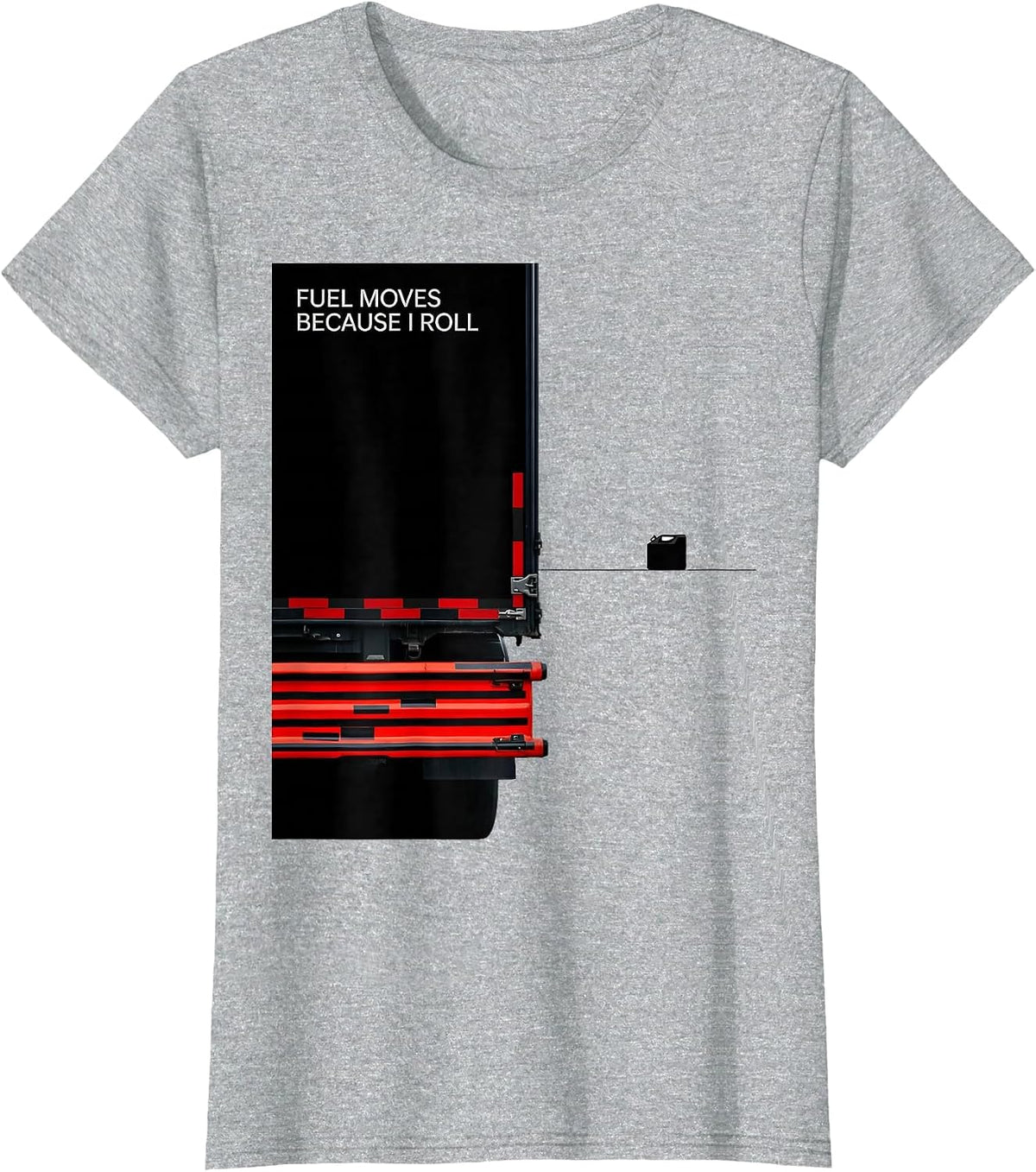 Fuel Moves Because I Roll Patriotic Semi Truck Driver T-Shirt - Heather Grey