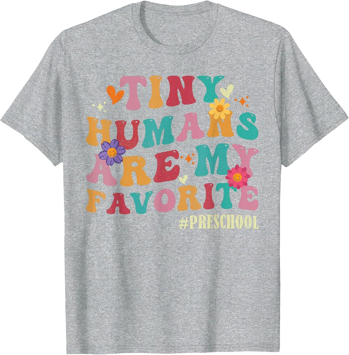 Tiny Humans are My Favorite Preschool Teacher Funny T-Shirt - Heather Grey