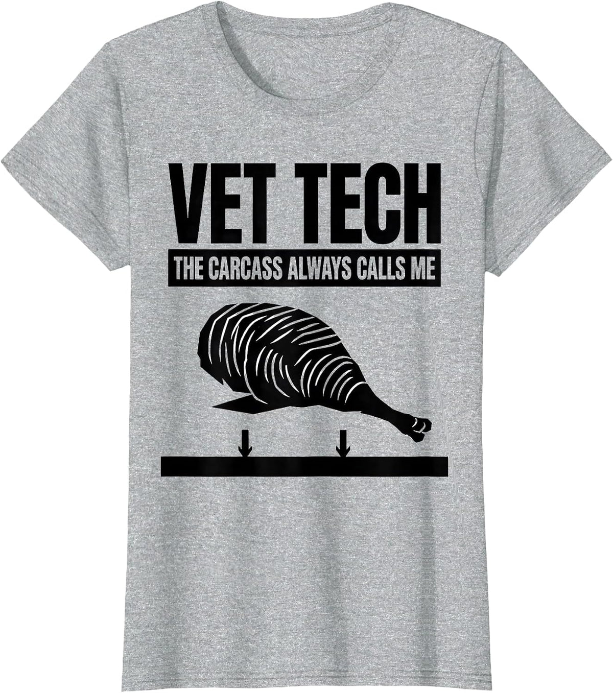 Vet Tech: The Carcass Always Calls Me Funny Veterinary Staff T-Shirt - Heather Grey