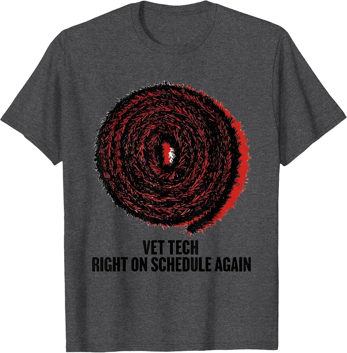 Men's Vet Tech: Right On Schedule Again Funny Veterinary Staff T-Shirt - Dark Heather Grey