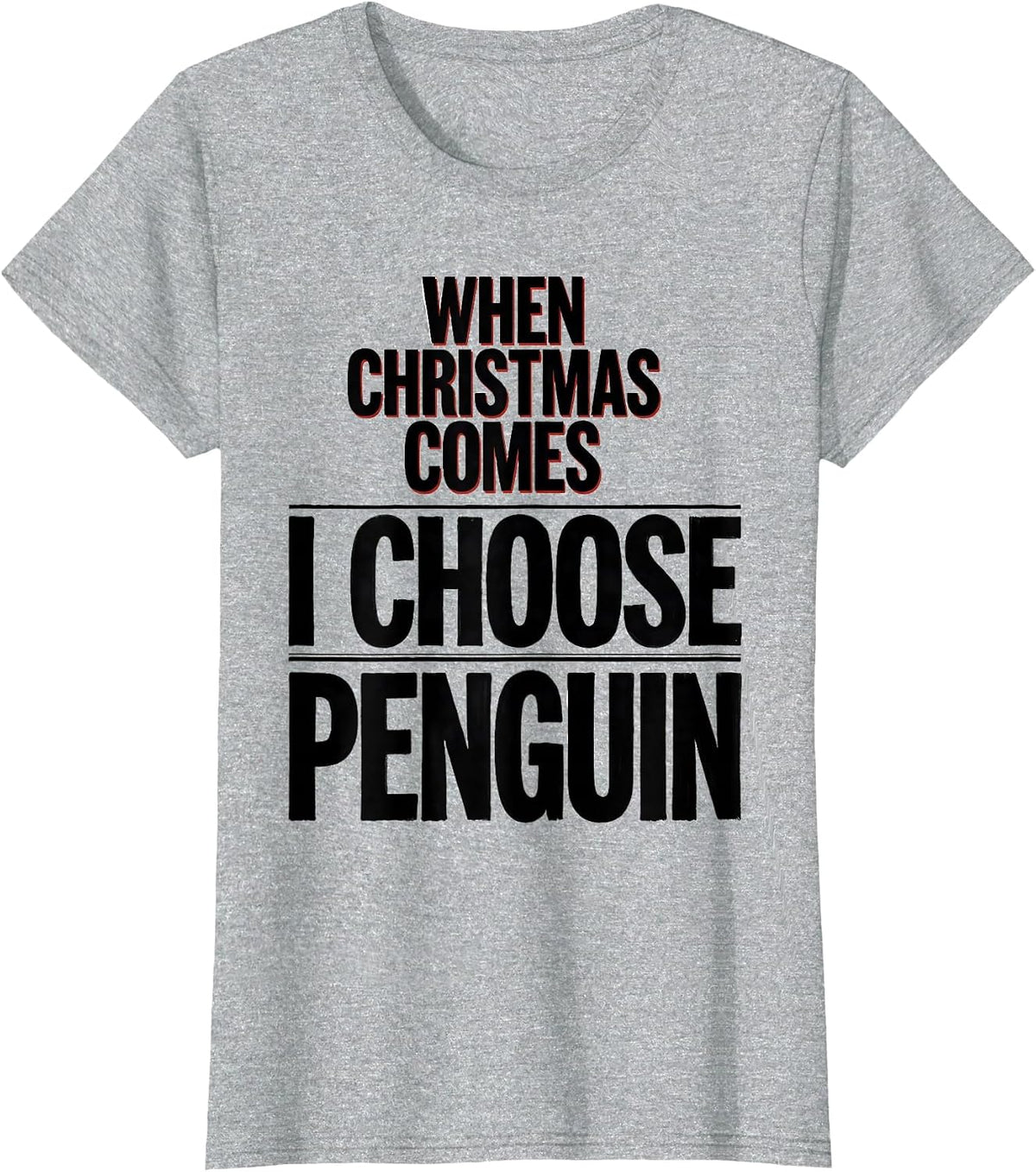 When Christmas Comes I Choose Penguin Funny Penguin Lover T-Shirt - Heather Grey