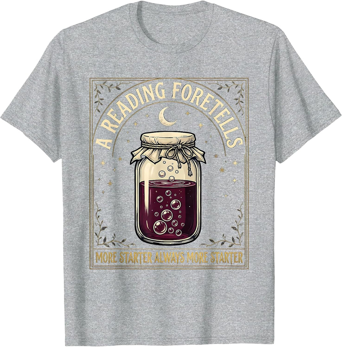 Men's A Reading Foretells: More Starter, Always More Starter T-Shirt - Heather Grey