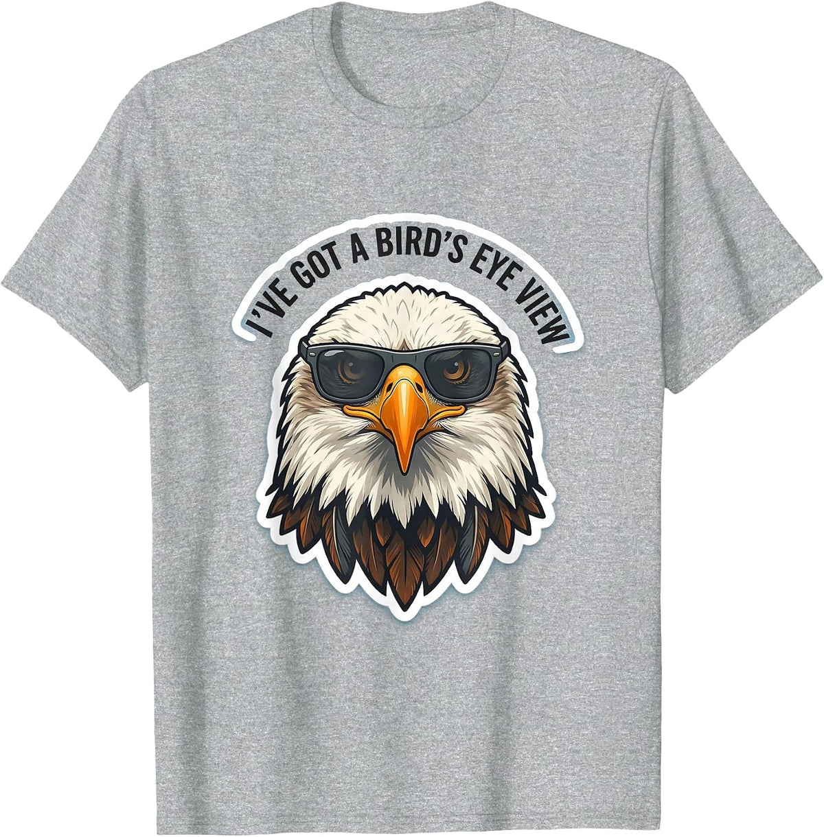 Men's I've Got A Bird's Eye View Funny Bald Eagle Sunglasses T-Shirt - Heather Grey