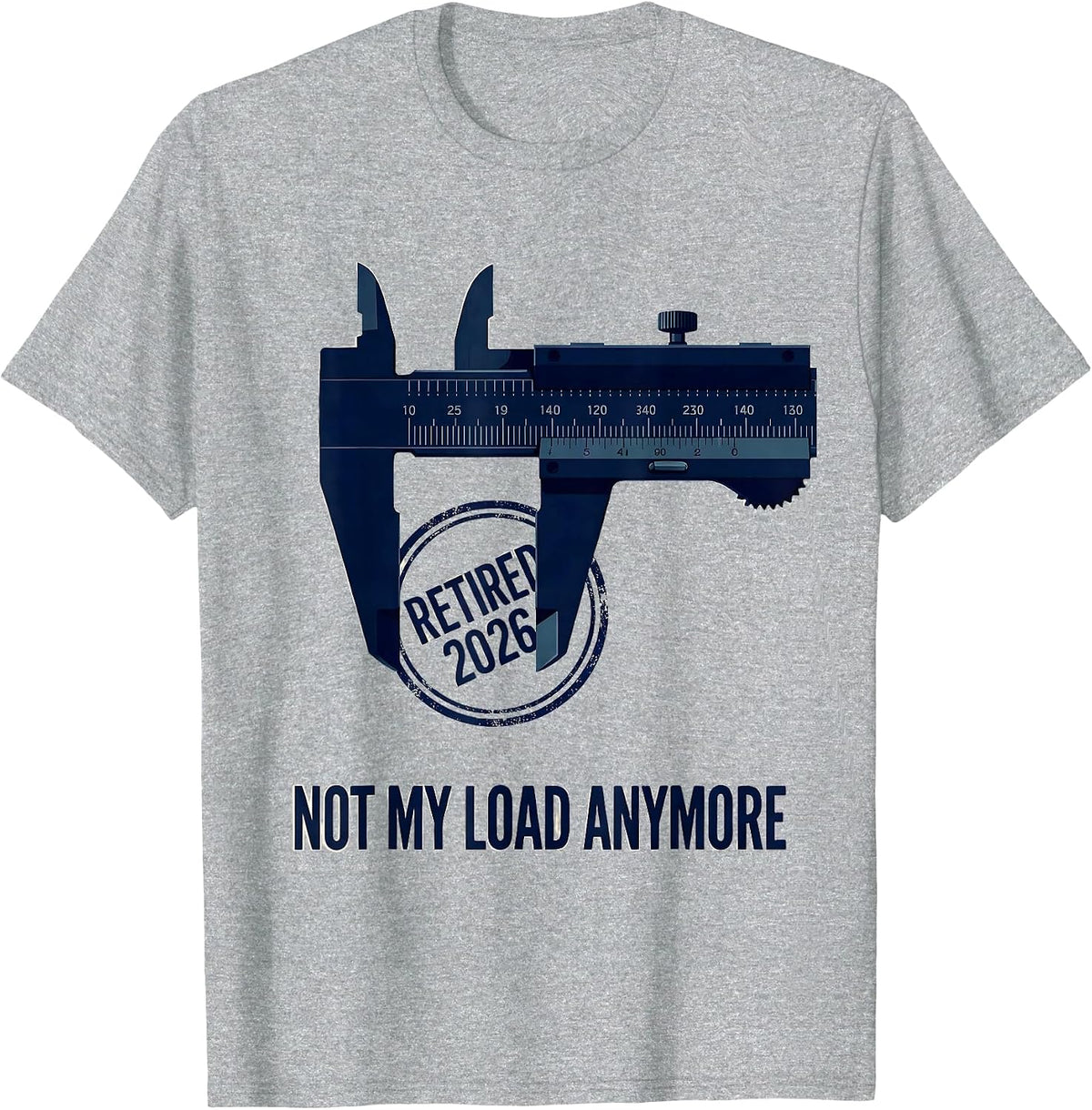 Men's Retired 2026 Not My Load Anymore Funny Retirement Gift T-Shirt - Heather Grey