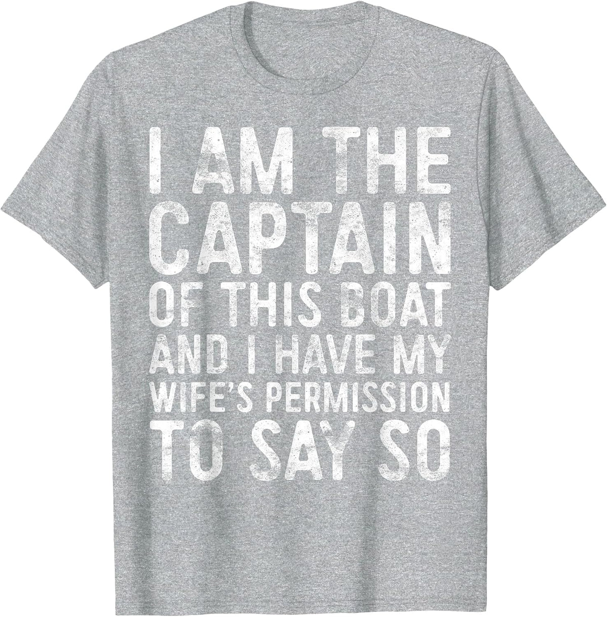I Am The Captain of This Boat Shirt Men Boating Skipper T-Shirt - Heather Grey