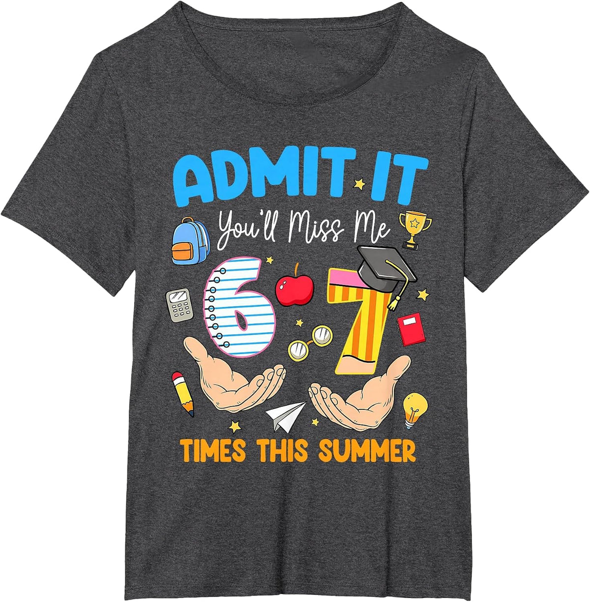 Last Day of School Teacher Admit It You'll Miss Me 67 Meme T-Shirt - Dark Heather Grey