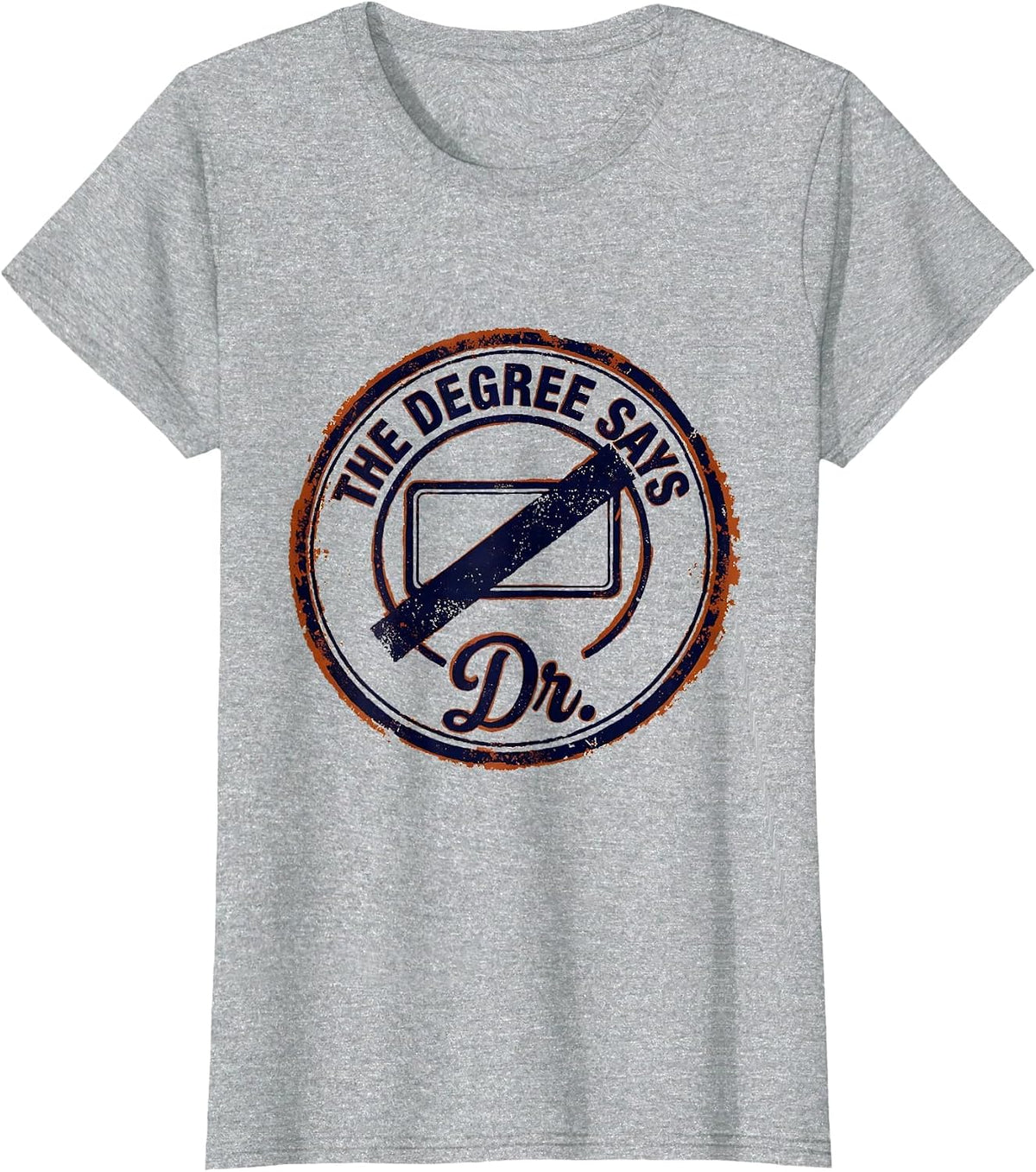 Women's The Degree Says Dr. Funny Doctoral Degree Graduation Gift T-Shirt - Heather Grey