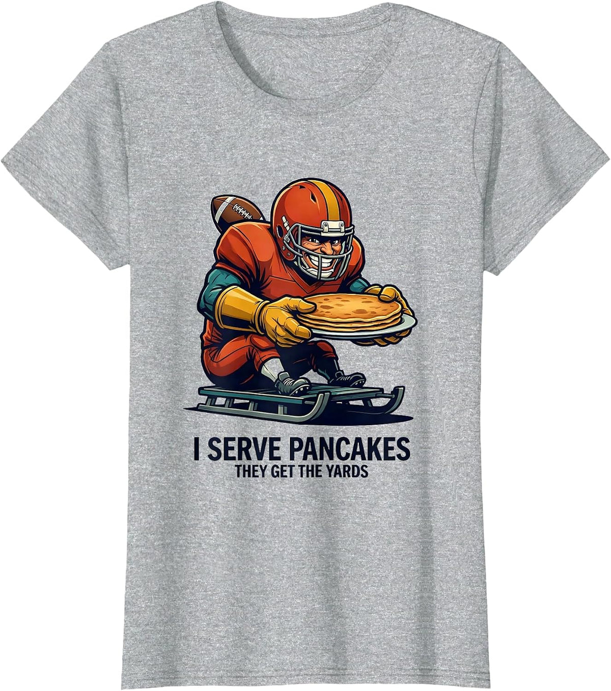 I Serve Pancakes, They Get The Yards Funny Football Lineman T-Shirt - Heather Grey