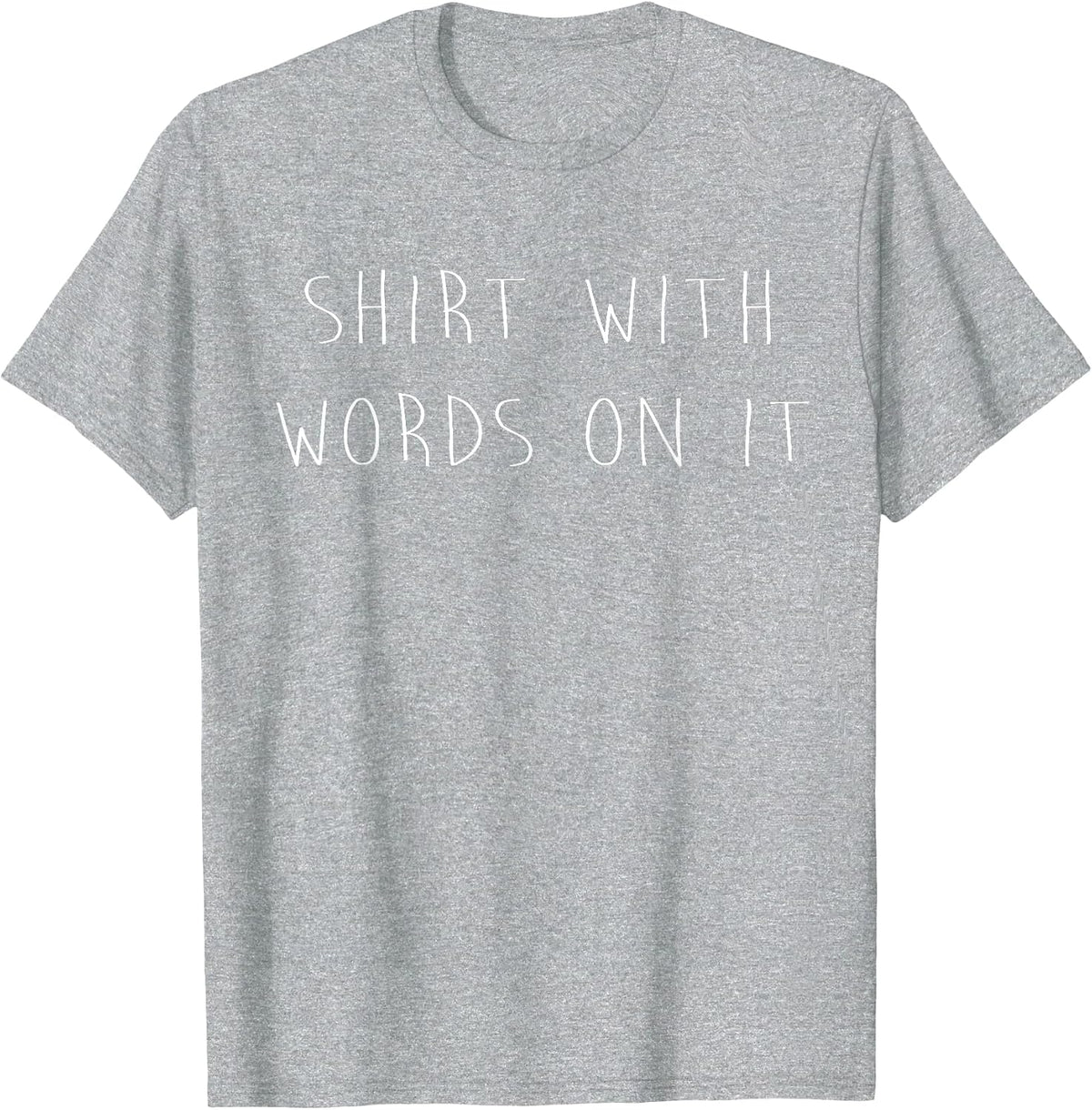 Shirt with Words On It Dry Humor Funny Sarcastic T-Shirt - Heather Grey