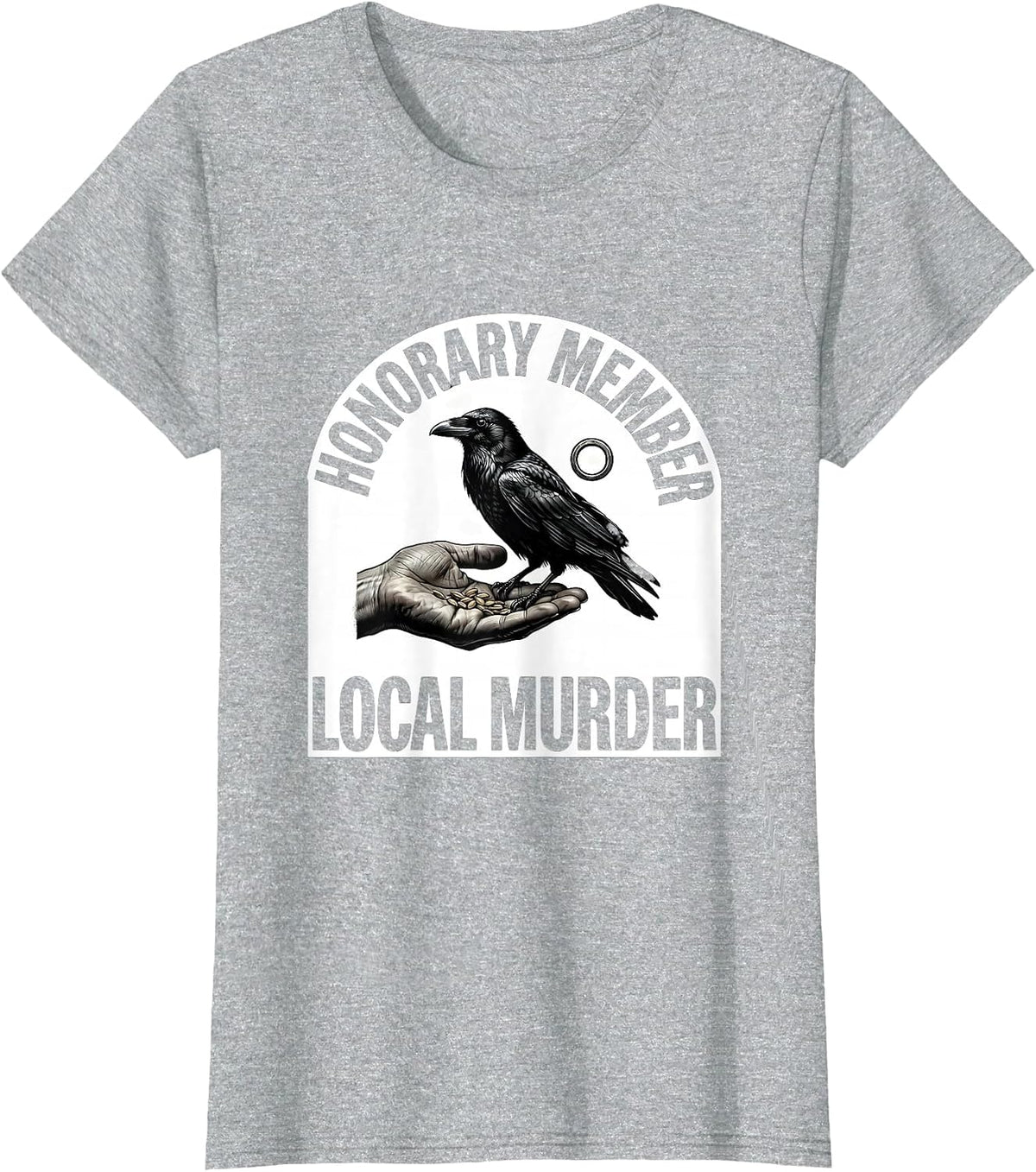Women's Honorary Member, Local Murder Dark Humor Crow Raven Gothic T-Shirt - Heather Grey