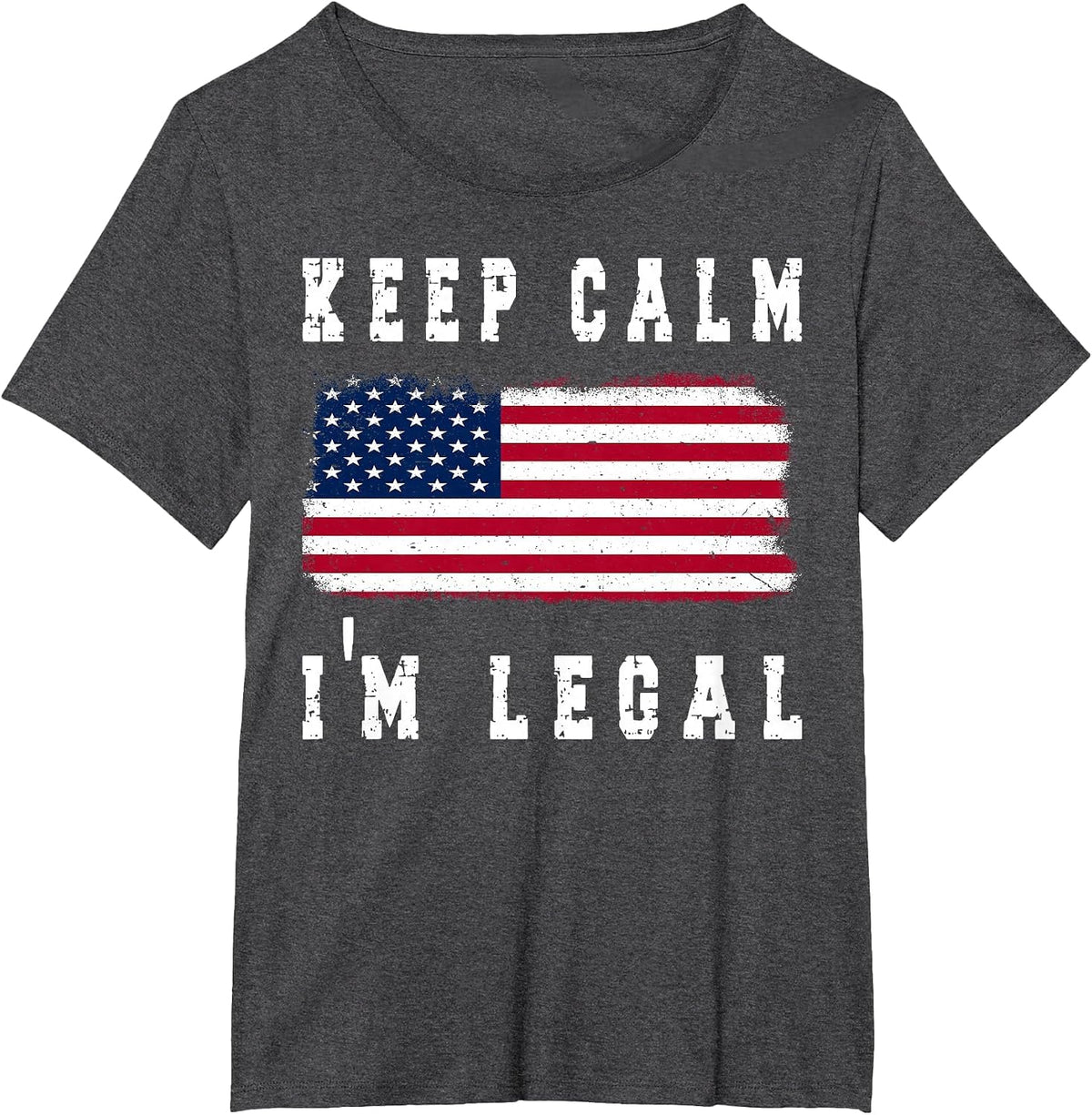 Keep Calm I'm Legal America Flag T-Shirt - Dark Heather Grey