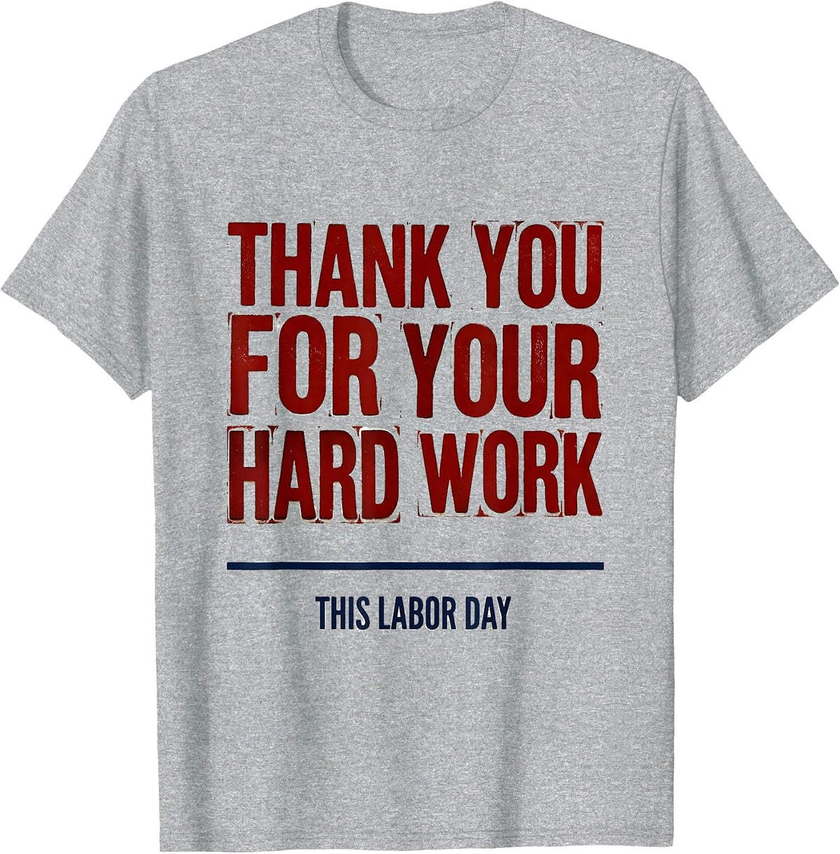 Men's Thank You For Your Hard Work This Labor Day Patriotic T-Shirt - Heather Grey
