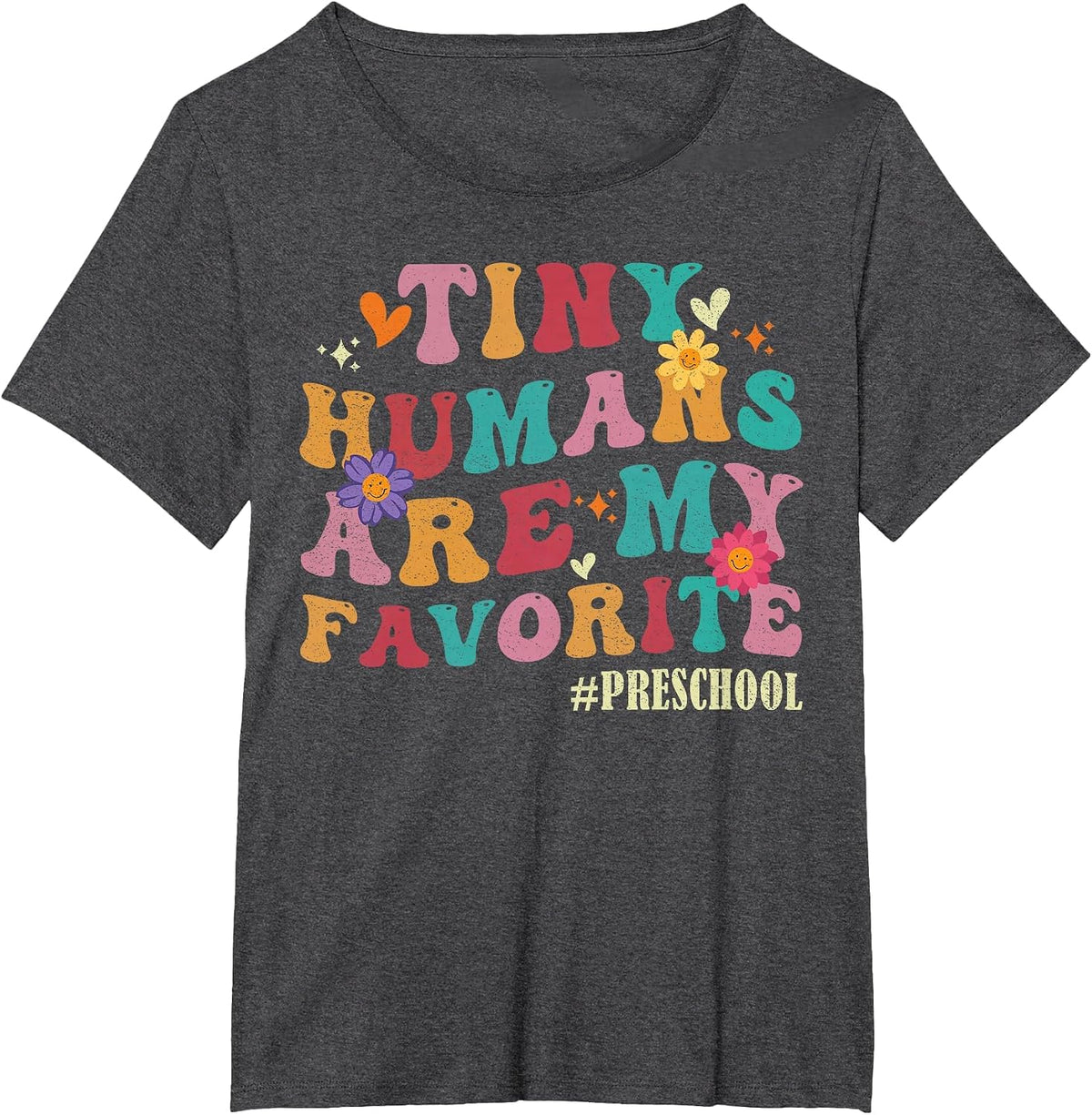 Tiny Humans are My Favorite Preschool Teacher Funny T-Shirt - Dark Heather Grey