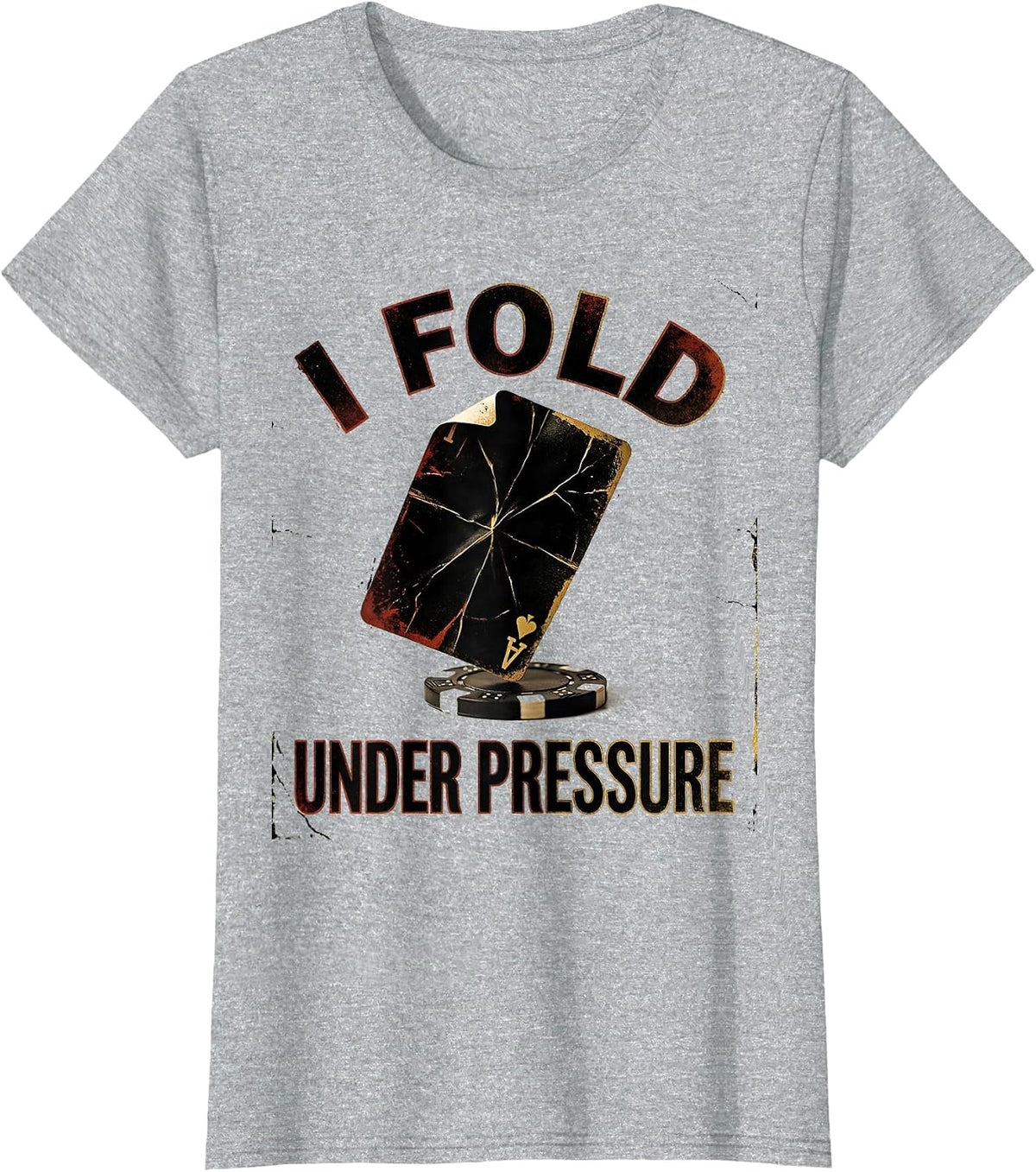 I Fold Under Pressure Funny Poker Player Casino Gambler T-Shirt - Heather Grey