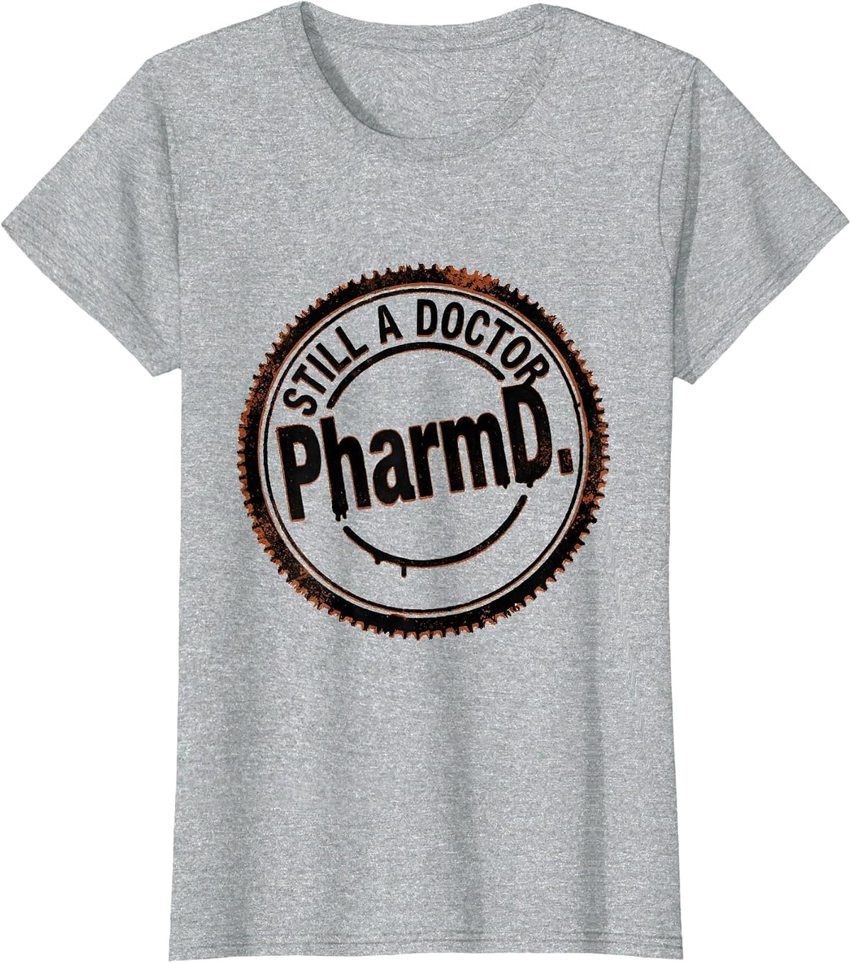 PharmD Still a Doctor Funny Doctorate Graduation Humor T-Shirt - Heather Grey