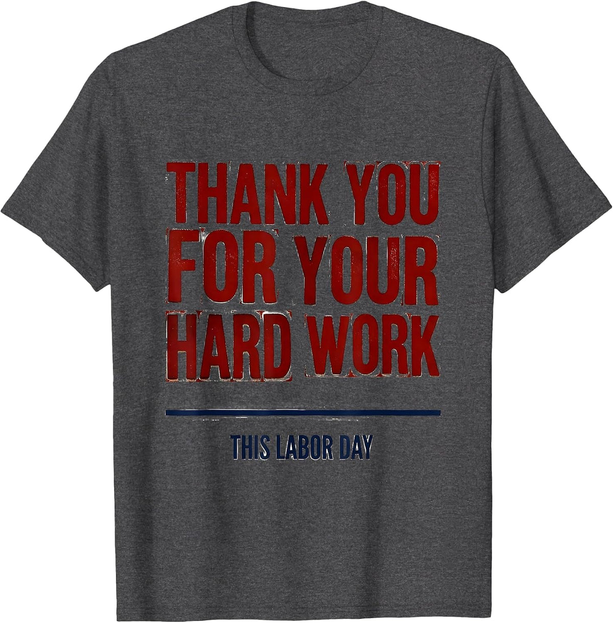 Men's Thank You For Your Hard Work This Labor Day Patriotic T-Shirt - Dark Heather Grey