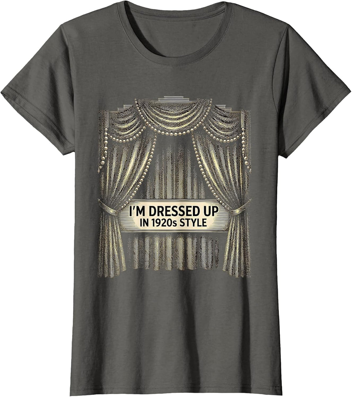 Women's I'm Dressed Up In 1920s Style Vintage Roaring Twenties Party T-Shirt - Asphalt Grey