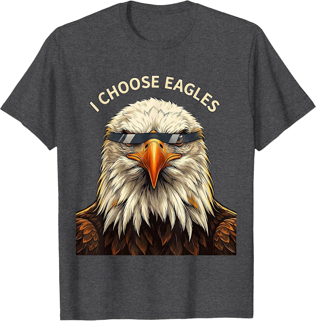 I Choose Eagles Funny Bald Eagle Sunglasses Bird Lover Humor T-Shirt - Dark Heather Grey