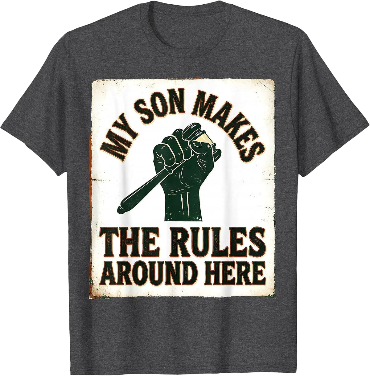 Men's My Son Makes The Rules Around Here Funny Dad Family Humor T-Shirt - Dark Heather Grey