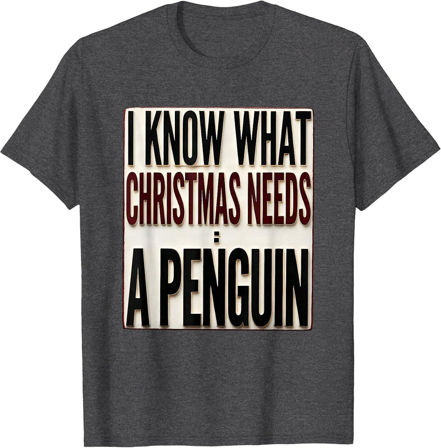 Men's I Know What Christmas Needs: A Penguin Funny Penguin Lover T-Shirt - Dark Heather Grey