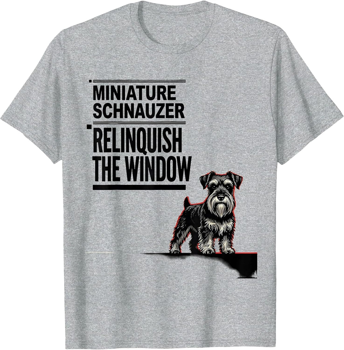 Men's Miniature Schnauzer, Relinquish The Window Funny T-Shirt - Heather Grey