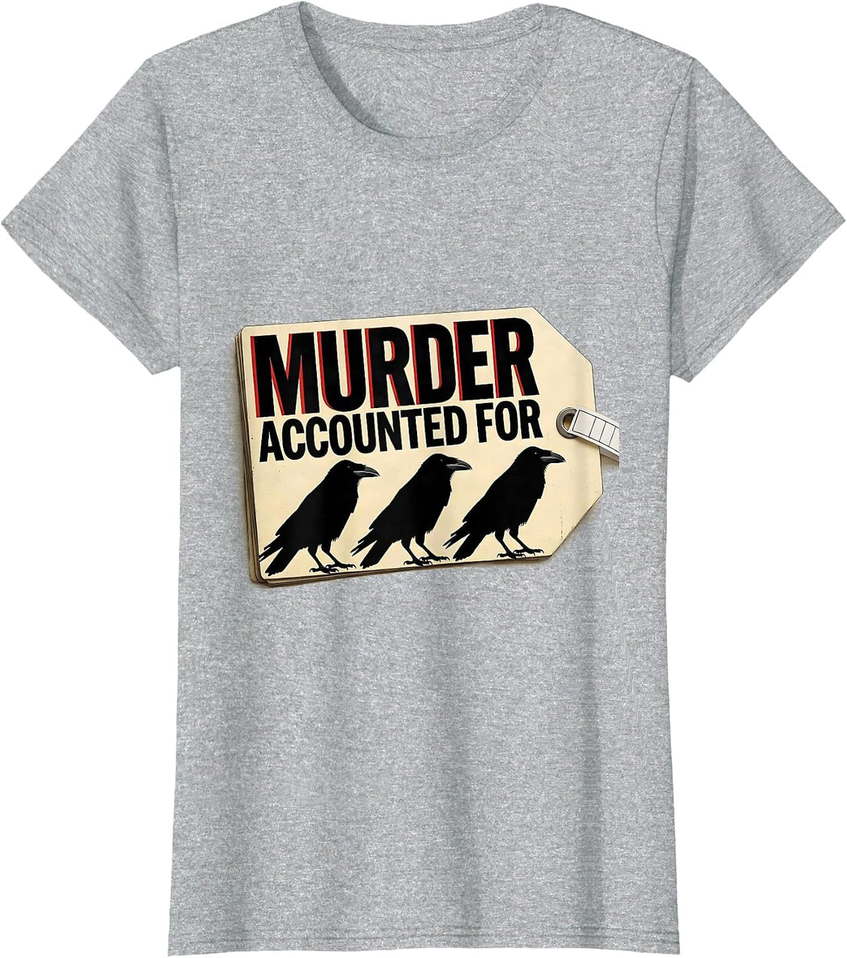 Murder Accounted For Dark Humor Crow Raven Gothic T-Shirt - Heather Grey
