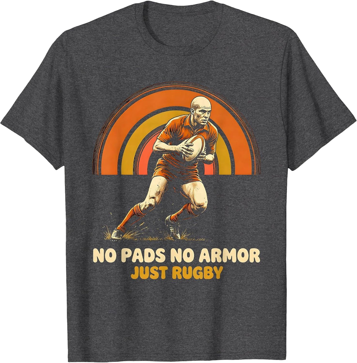 No Pads No Armor Just Rugby Funny Rugby Player Coach Fan T-Shirt - Dark Heather Grey