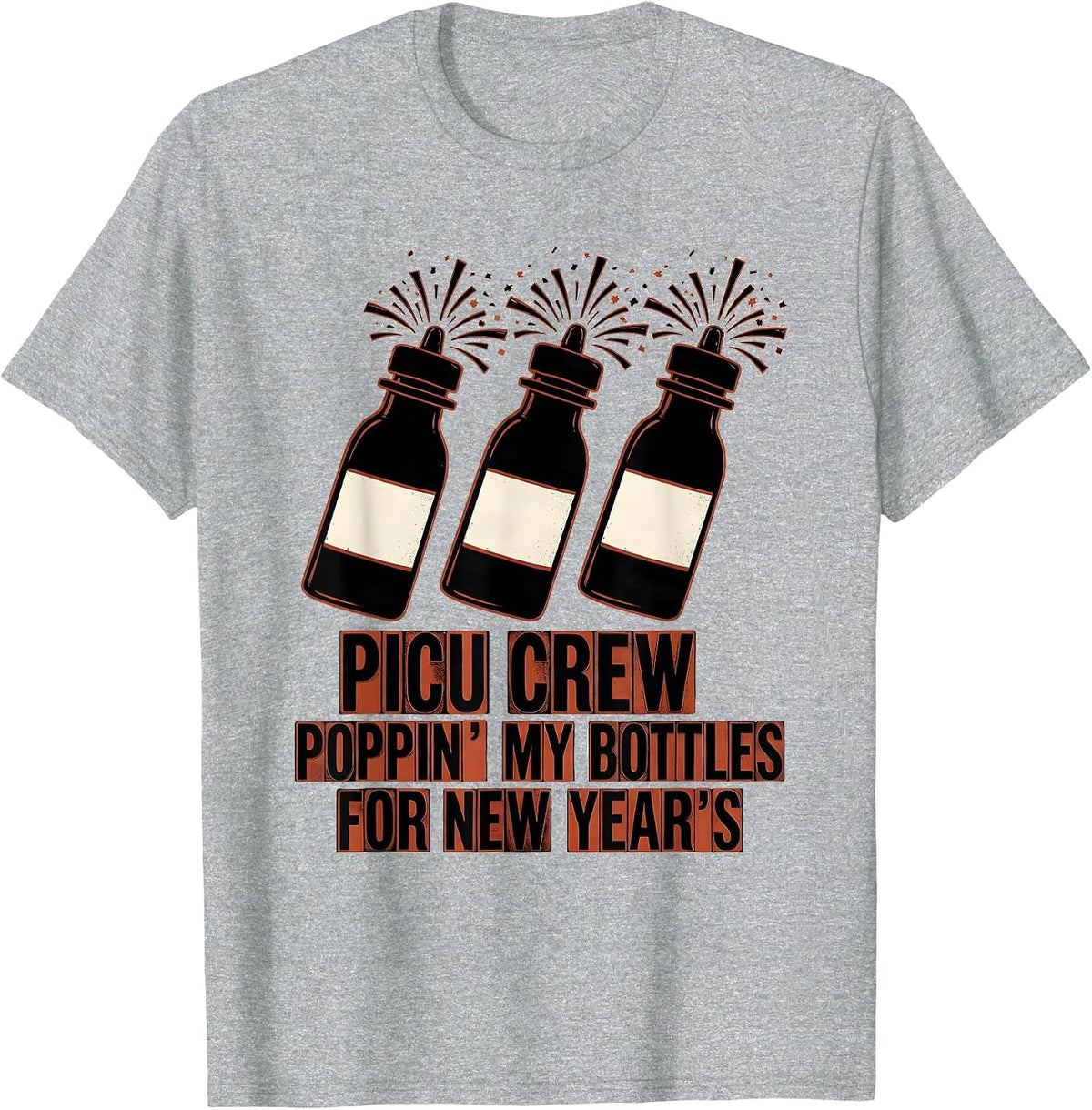 Men's PICU CREW POPPIN' MY BOTTLES FOR NEW YEAR'S Nurse T-Shirt - Heather Grey