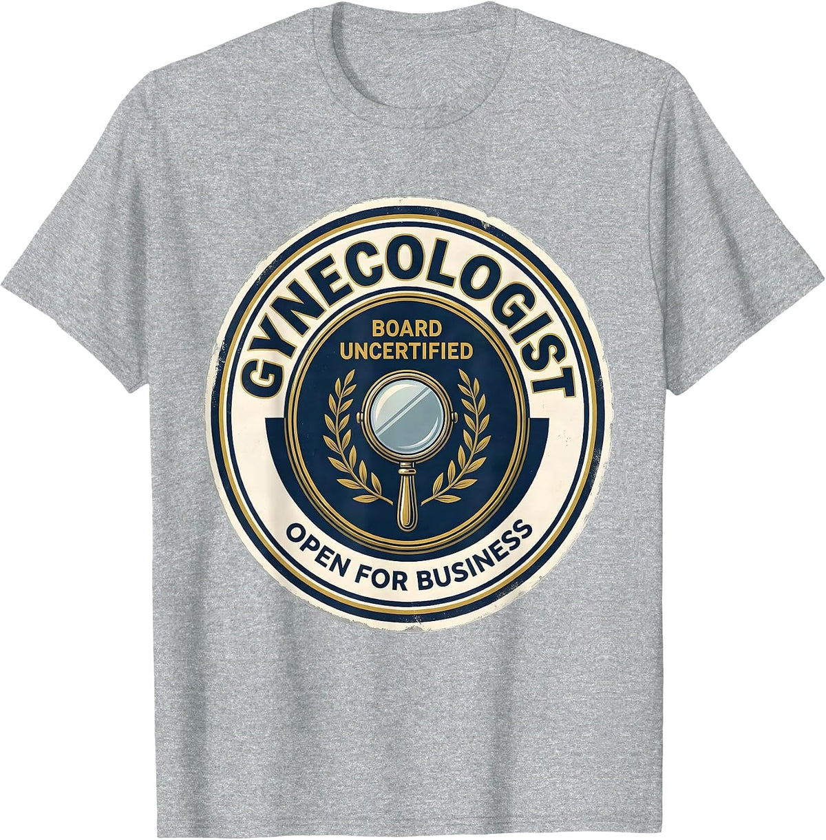 Men's Gynecologist, Board Uncertified — Open For Business Funny T-Shirt - Heather Grey