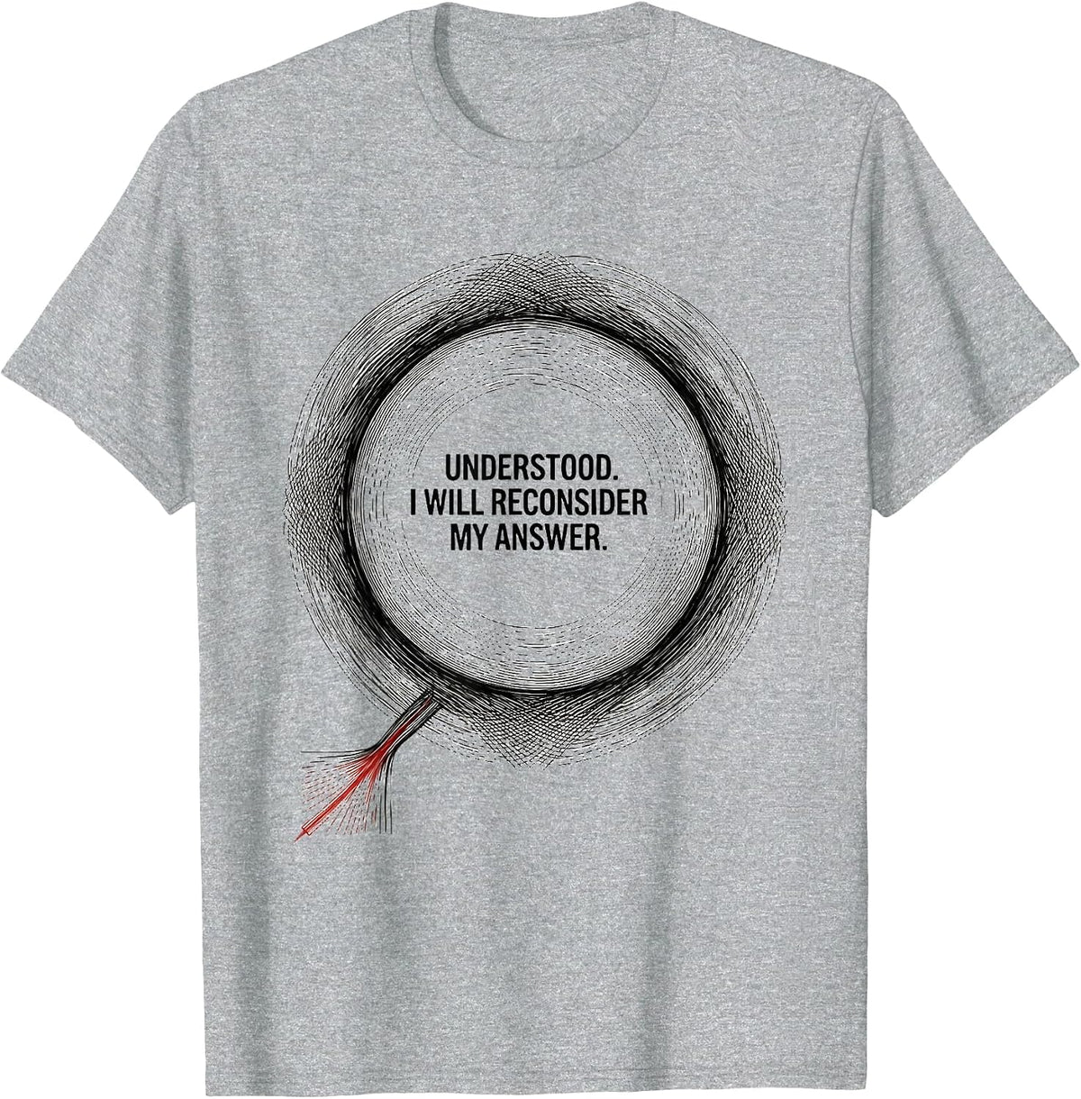 Men's Understood. I Will Reconsider My Answer Funny AI Lover T-Shirt - Heather Grey