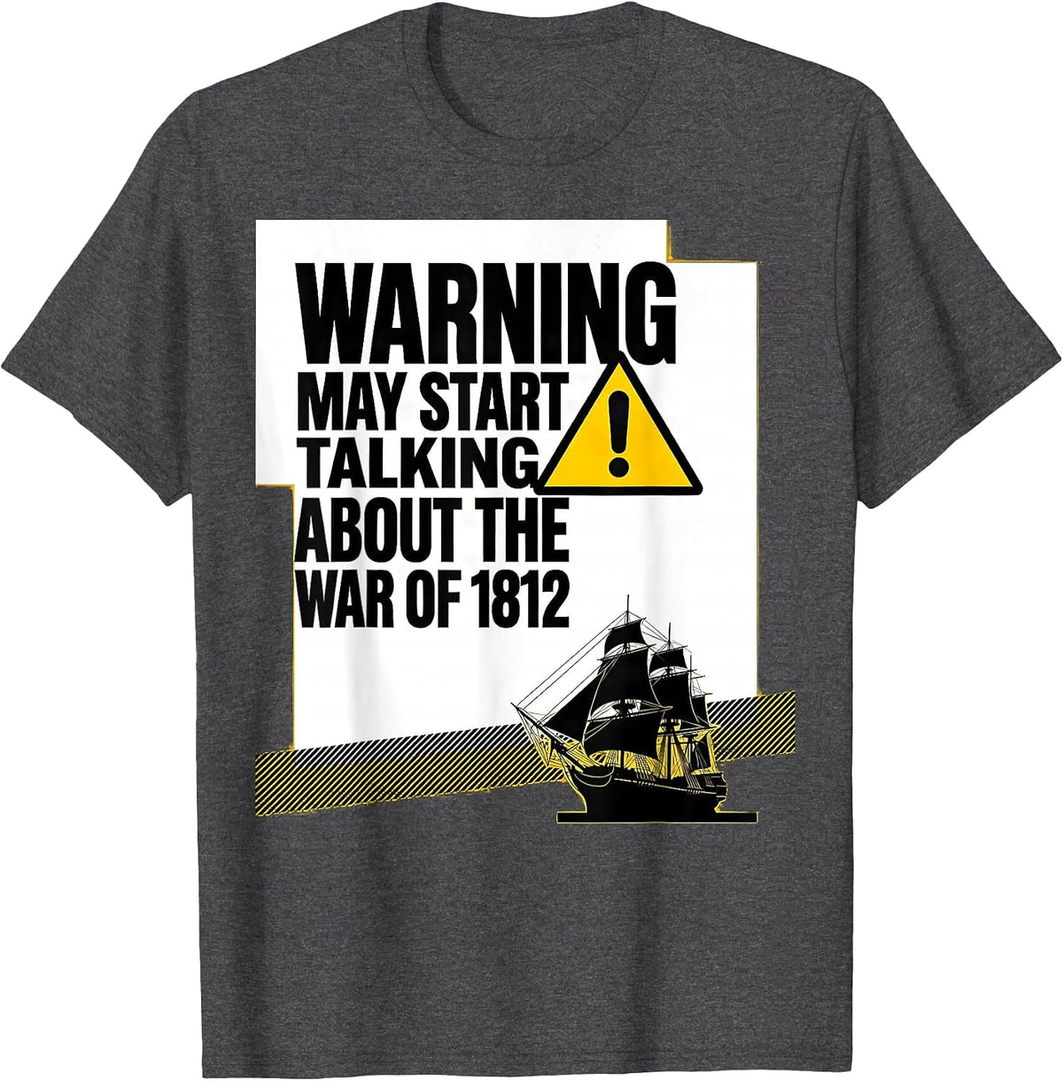 Warning May Start Talking About The War of 1812 History Buff T-Shirt - Dark Heather Grey