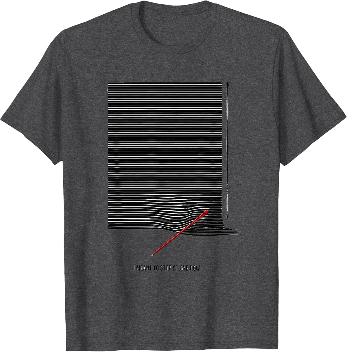I Meant To Stop At One Row Disrupted Stripe Knitting Humor T-Shirt - Dark Heather Grey