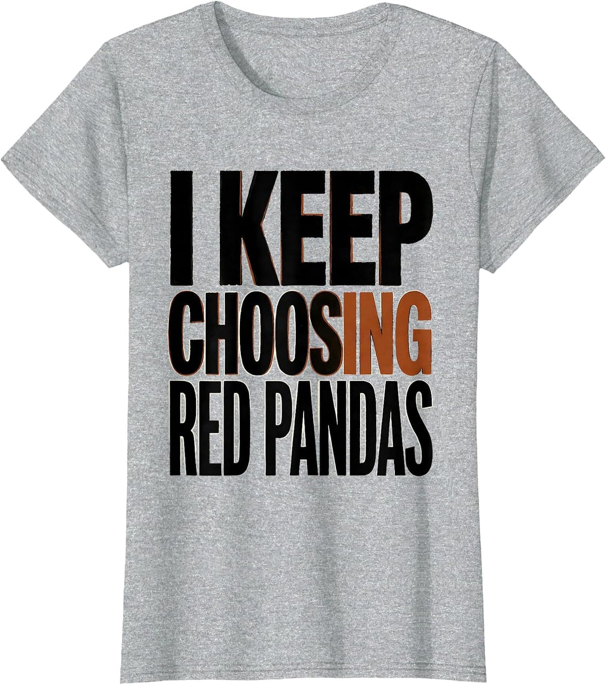 I Keep Choosing Red Pandas Funny Animal Lover Gift T-Shirt - Heather Grey