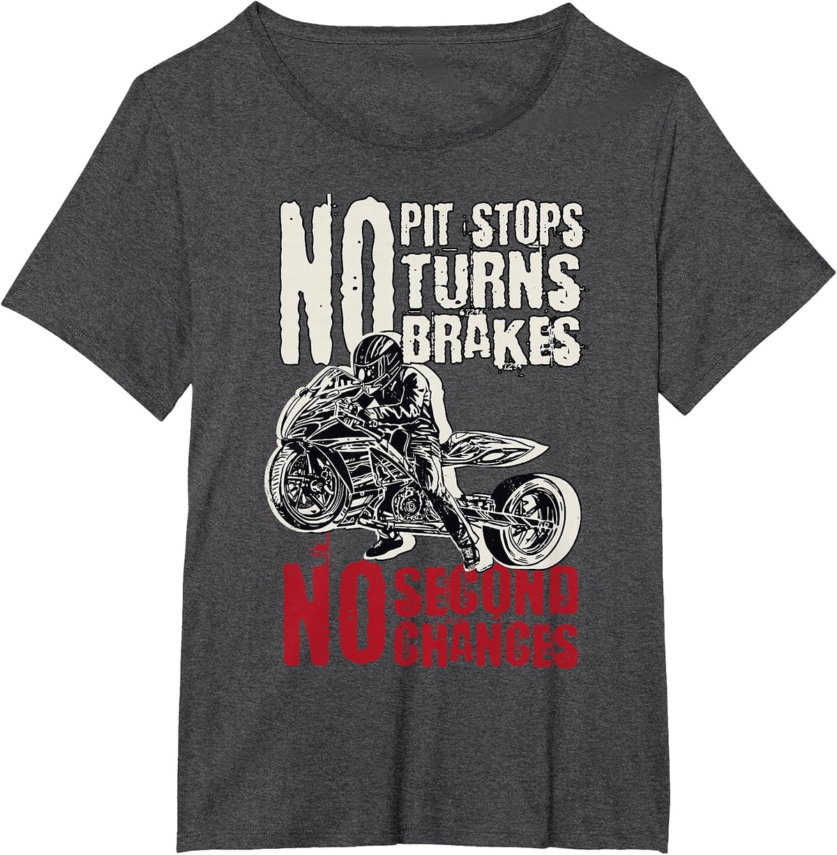 Motorcycle Drag Racing, No Pit Stops No Turns No Brakes T-Shirt - Dark Heather Grey