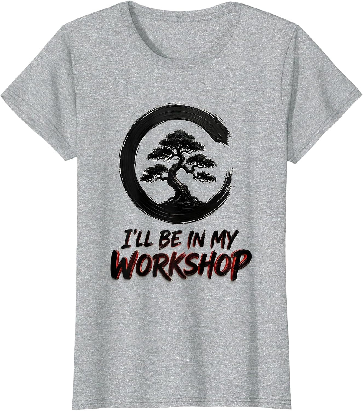 I'll Be In My Workshop Zen Bonsai Tree Enso Circle T-Shirt - Heather Grey
