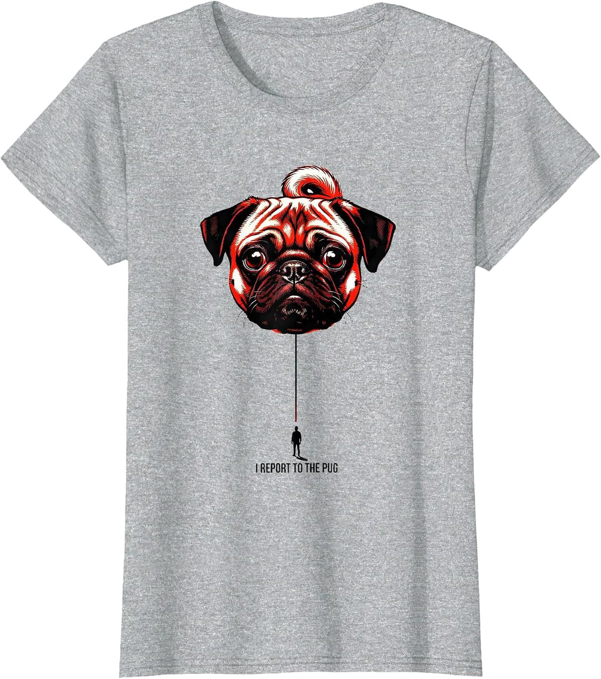 I Report To The Pug Funny Pug Lover Dog Owner Gift T-Shirt - Heather Grey