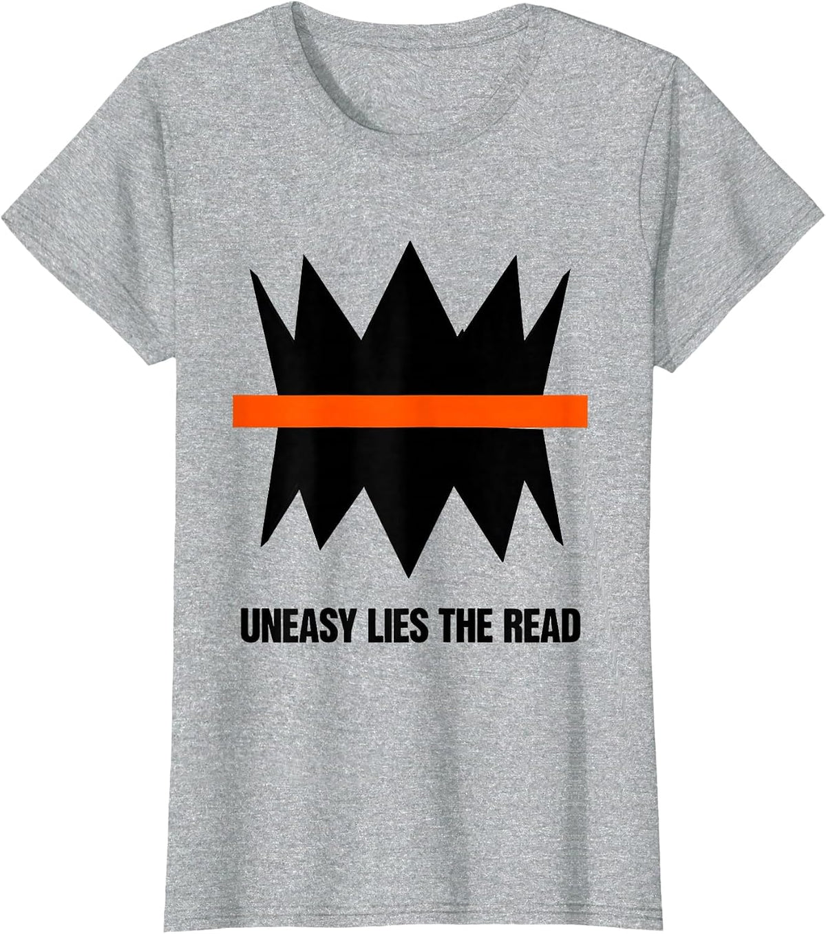 Uneasy Lies The Read Brutalist Literary Quote Humor T-Shirt - Heather Grey