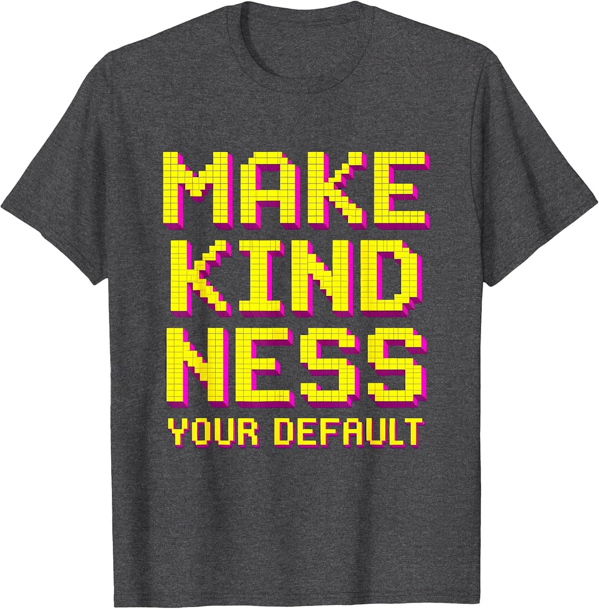 Make Kindness Your Default Be Kind Design T-Shirt - Dark Heather Grey