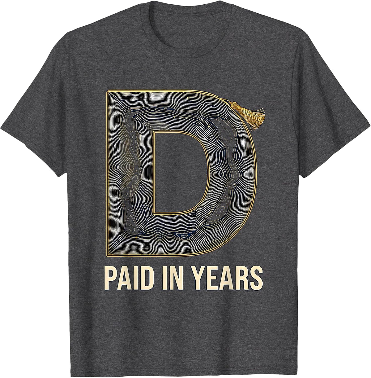Paid In Years Topographic Contour PhD Doctorate Graduation T-Shirt - Dark Heather Grey