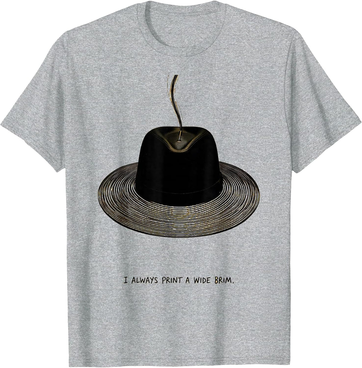 Men's I Always Print A Wide Brim Funny 3D Printing Hobbyist Gift T-Shirt - Heather Grey