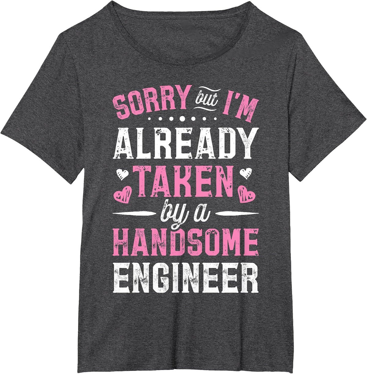Sorry Taken By A Handsome Engineer Funny Girlfriend Wife T-Shirt - Dark Heather Grey