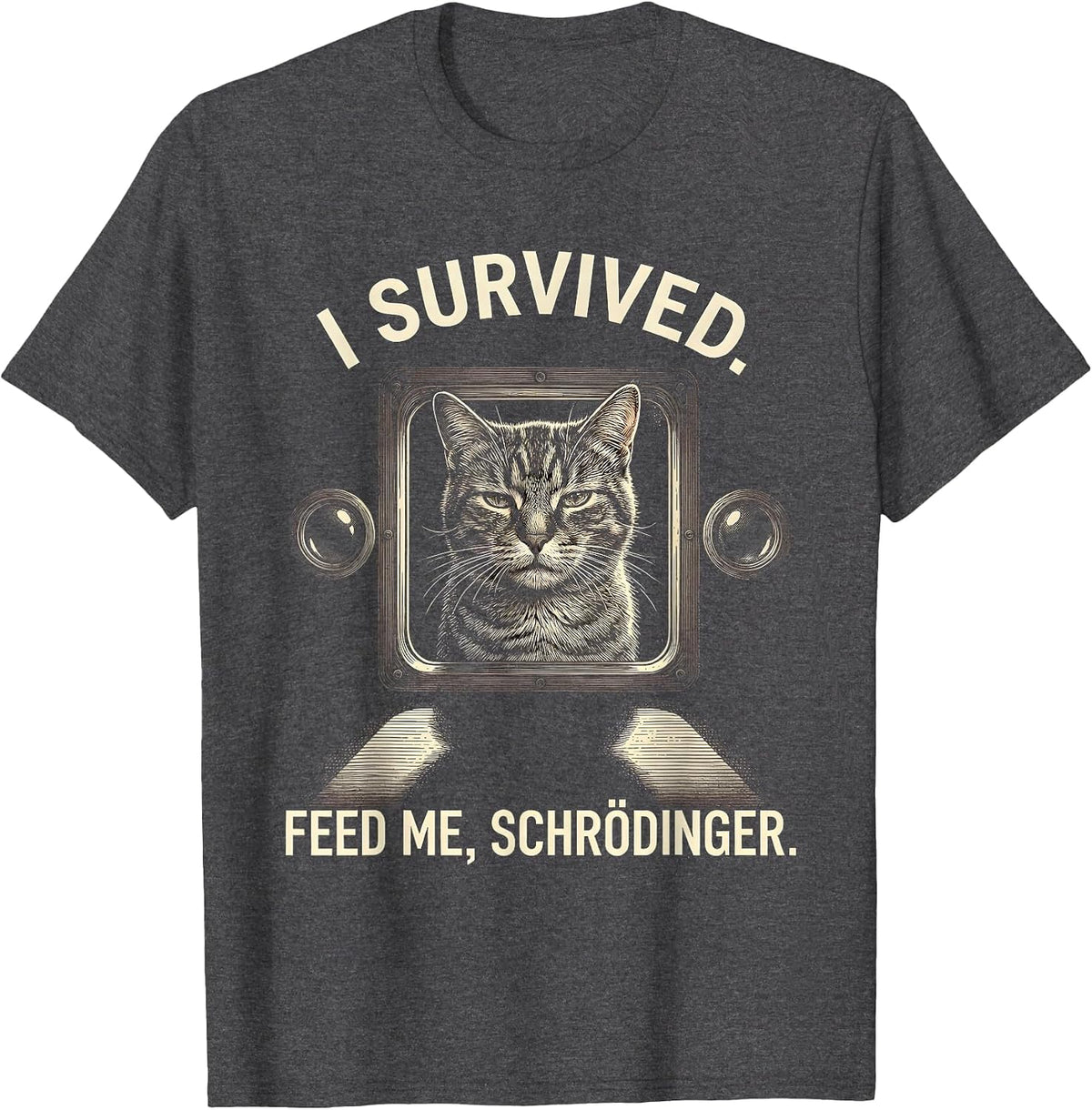 I Survived. Feed Me, Schrödinger Funny Science Physics T-Shirt - Dark Heather Grey