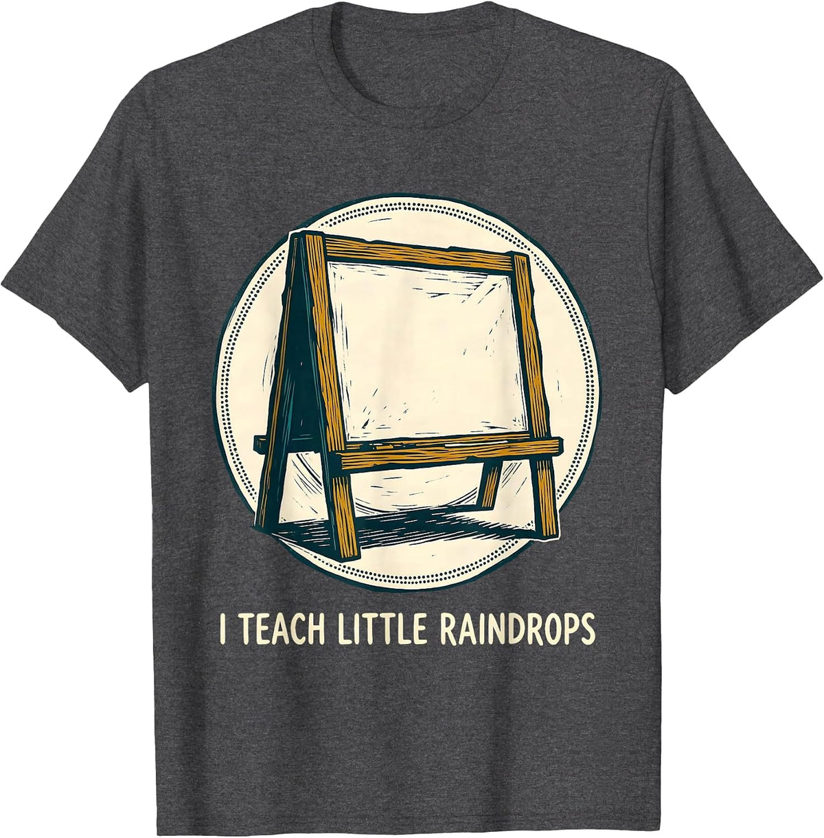 Men's I Teach Little Raindrops Funny Preschool Teacher Back T-Shirt - Dark Heather Grey