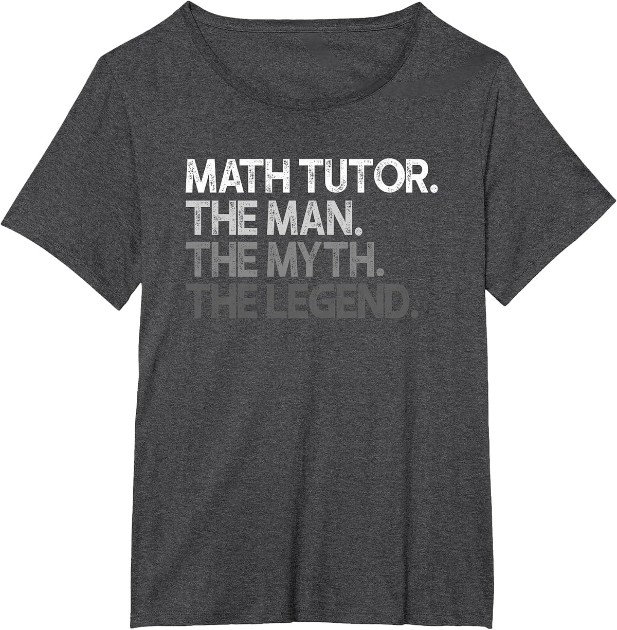 Math Tutor The Man Myth Legend Design T-Shirt - Dark Heather Grey