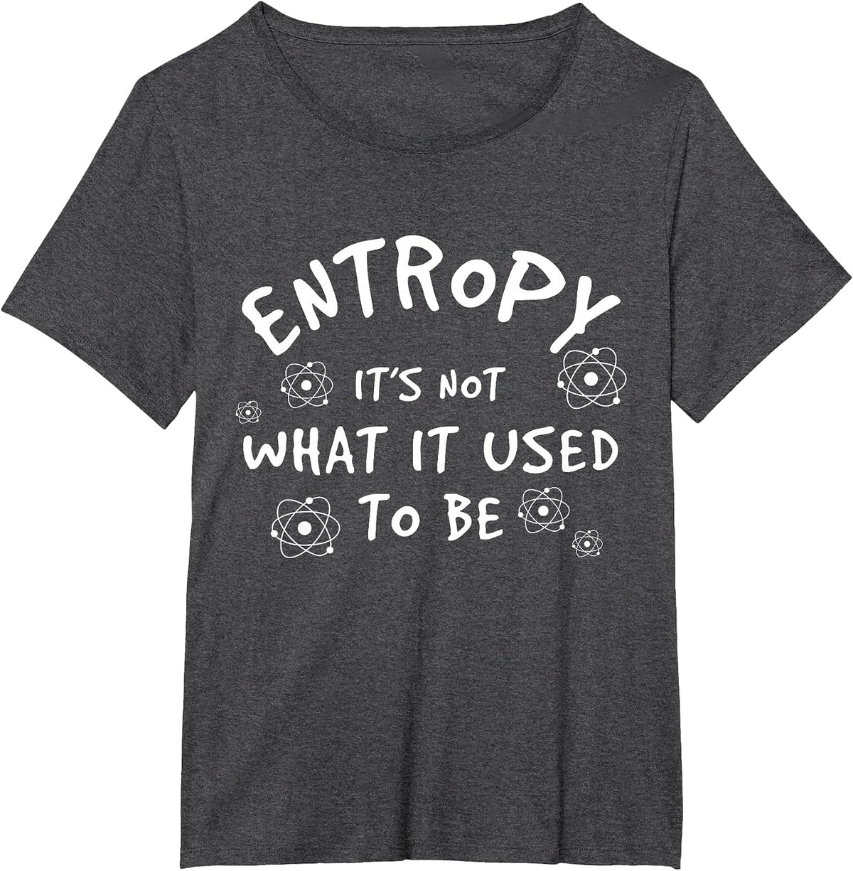 Physics - Funny Entropy T-Shirt - Dark Heather Grey