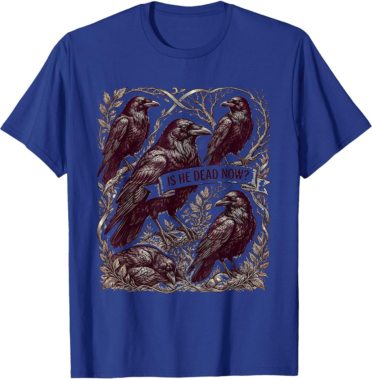 Men's Is He Dead Now Dark Humor Crow Raven Gothic Vintage T-Shirt - Royal Blue